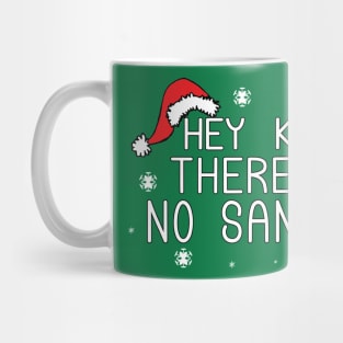 Hey Kids!  There Is No Santa! Mug
